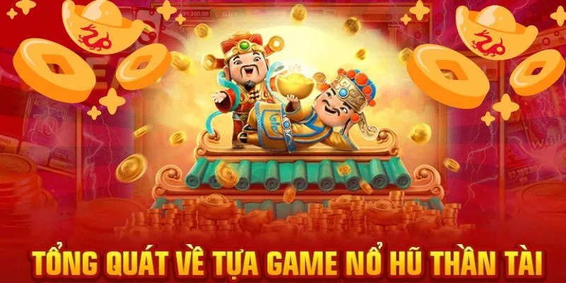 Giới thiệu tổng quát về Nổ hũ thần tài tại 188BET