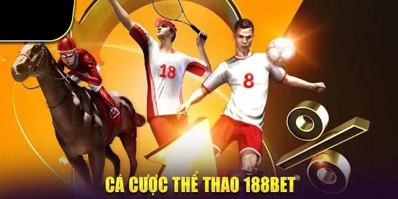 Thể thao 188BET địa điểm giải trí lý tưởng dành cho cược thủ